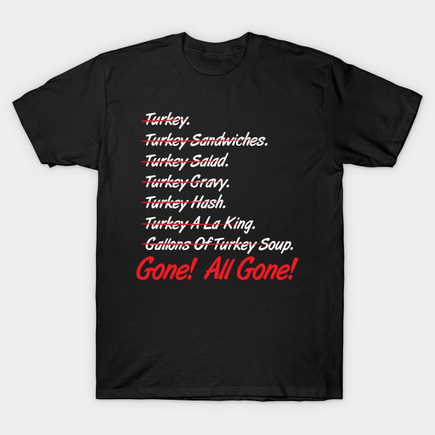 Turkey All Gone T-Shirt by BrainSmash